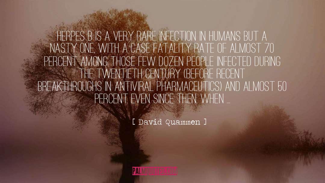 David Quammen Quotes: Herpes B is a very