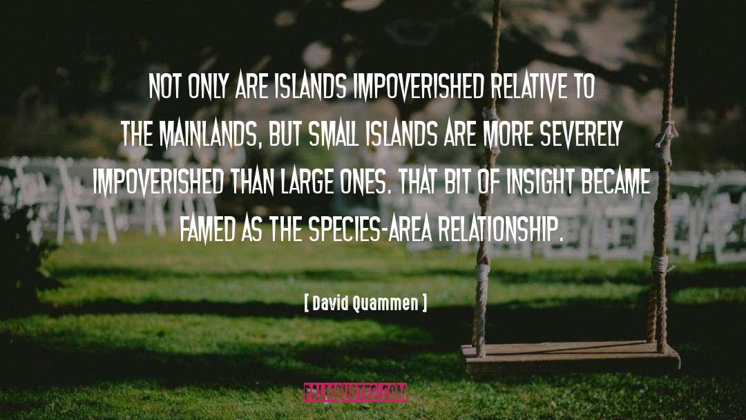 David Quammen Quotes: Not only are islands impoverished