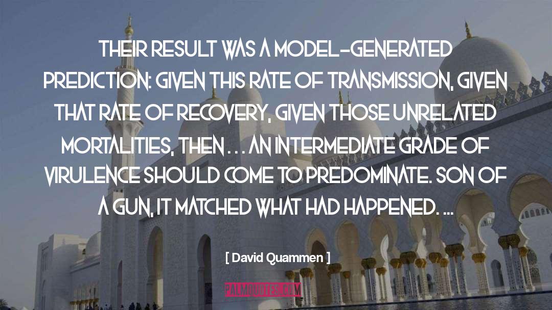 David Quammen Quotes: Their result was a model-generated