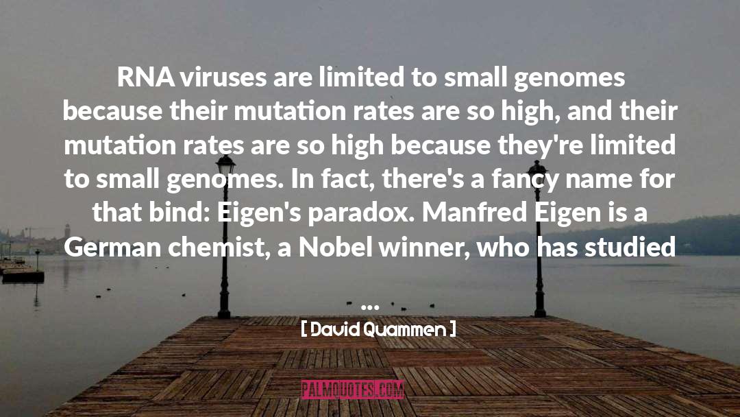 David Quammen Quotes: RNA viruses are limited to