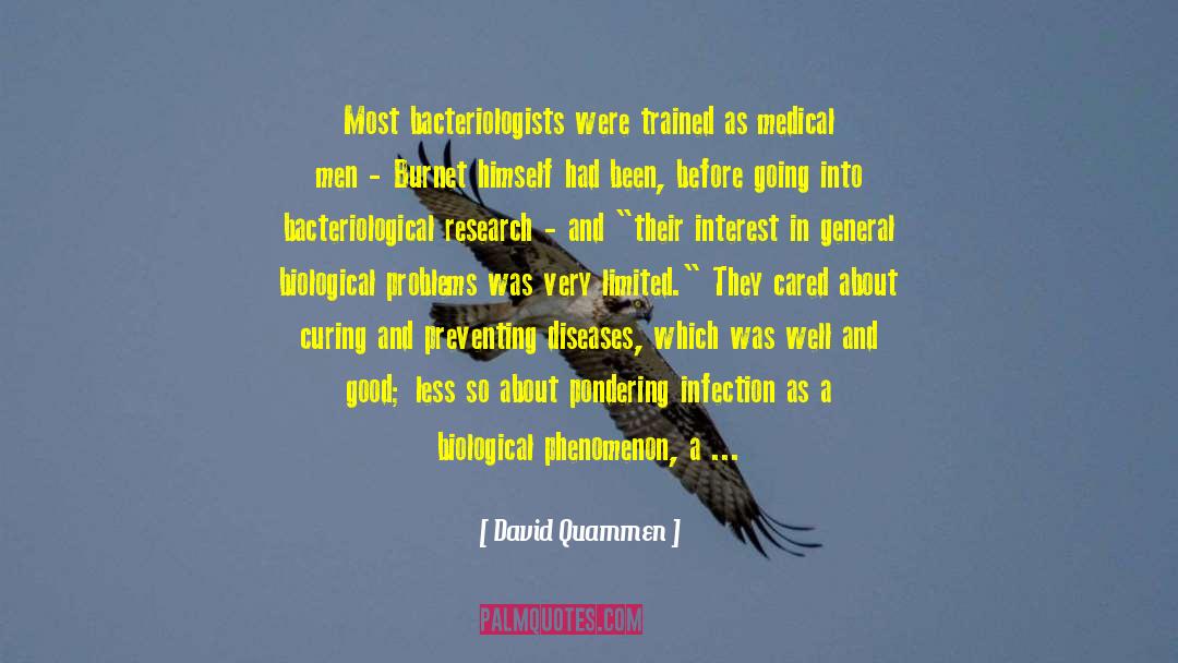 David Quammen Quotes: Most bacteriologists were trained as