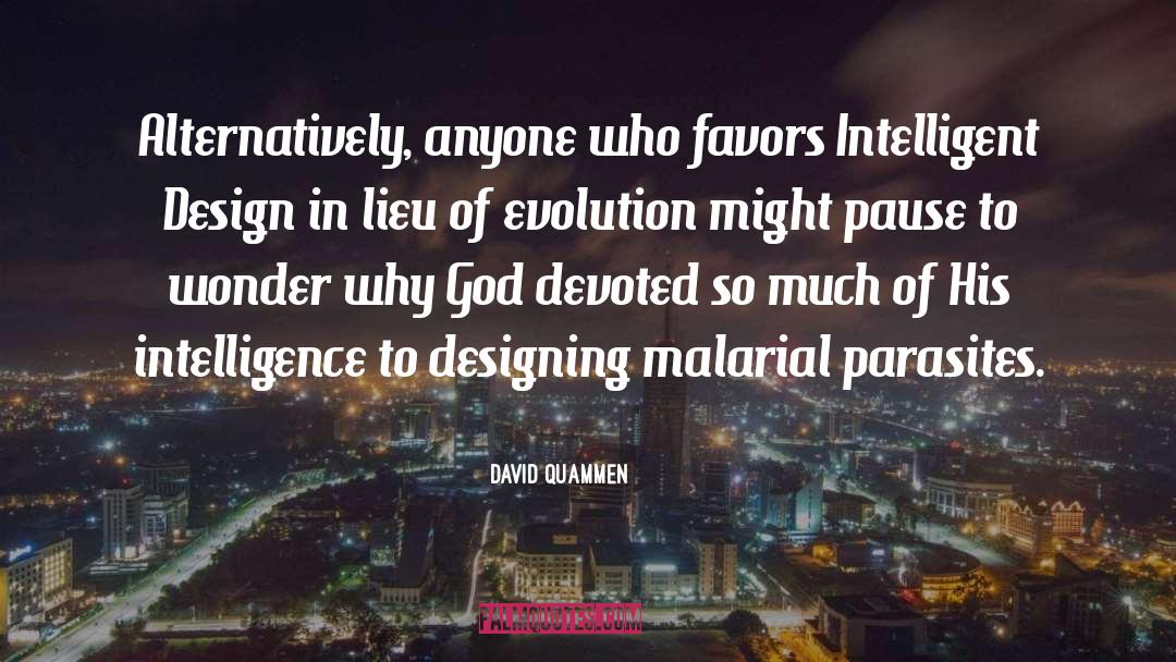 David Quammen Quotes: Alternatively, anyone who favors Intelligent