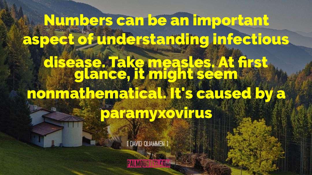 David Quammen Quotes: Numbers can be an important