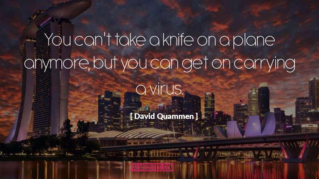 David Quammen Quotes: You can't take a knife