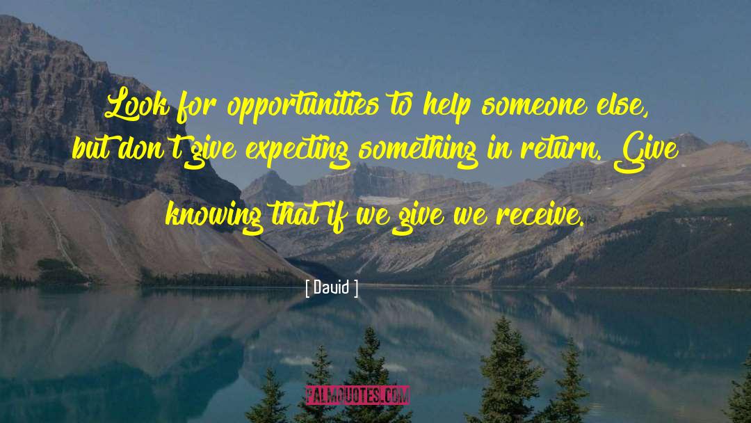 David Quotes: Look for opportunities to help