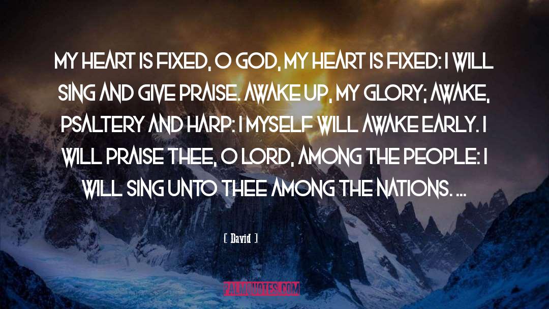 David Quotes: My heart is fixed, O