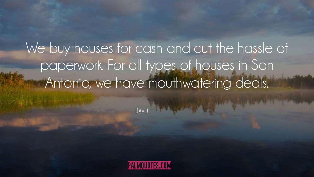 David Quotes: We buy houses for cash