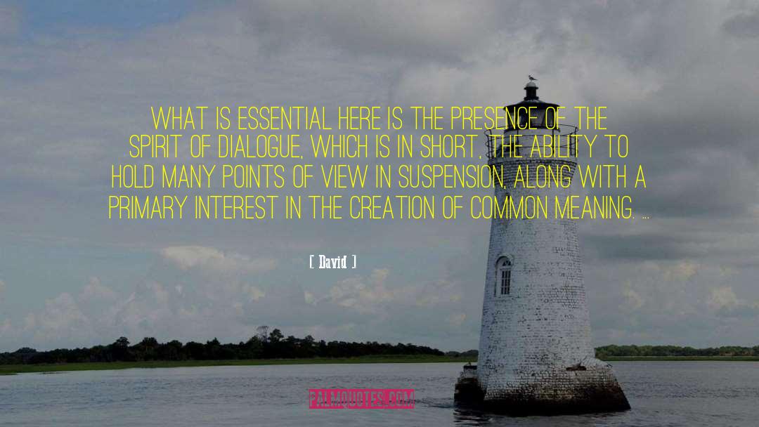 David Quotes: What is essential here is