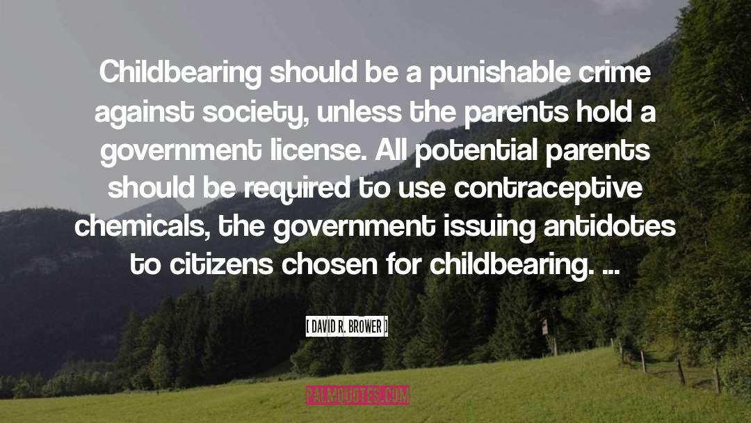 David R. Brower Quotes: Childbearing should be a punishable