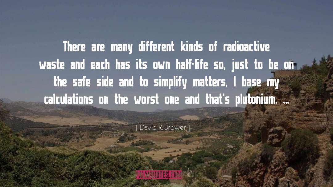 David R. Brower Quotes: There are many different kinds