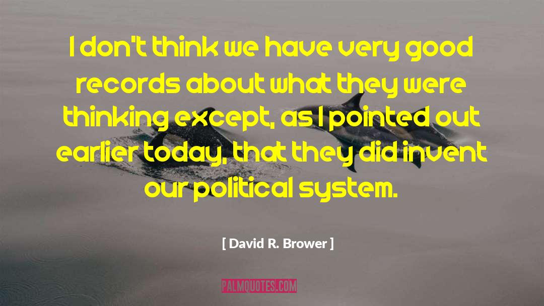 David R. Brower Quotes: I don't think we have