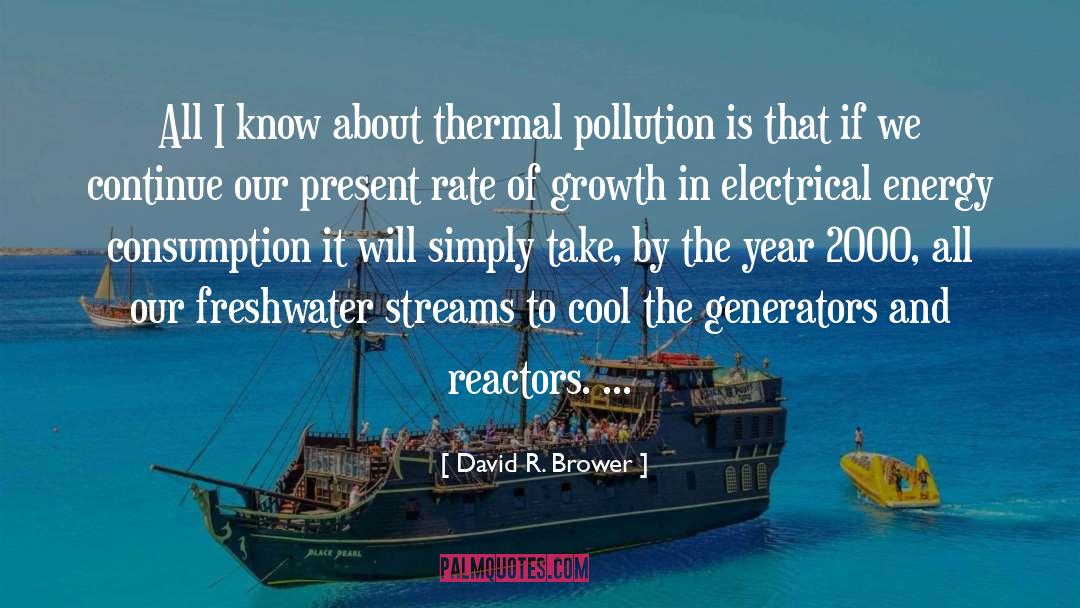 David R. Brower Quotes: All I know about thermal