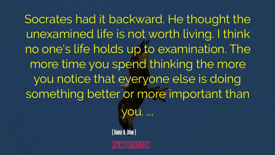 David R. Dow Quotes: Socrates had it backward. He