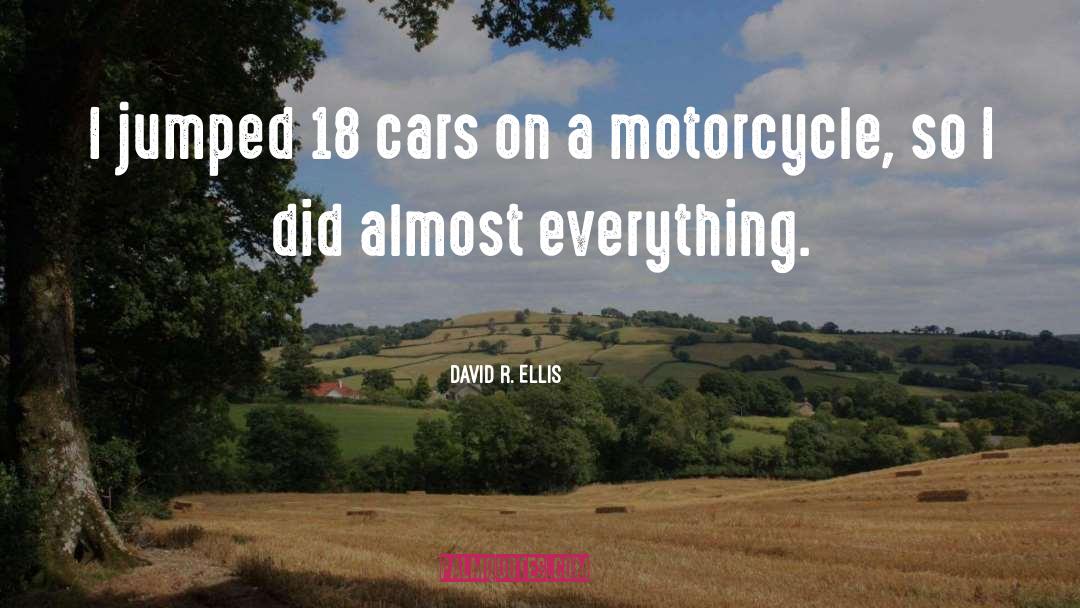 David R. Ellis Quotes: I jumped 18 cars on