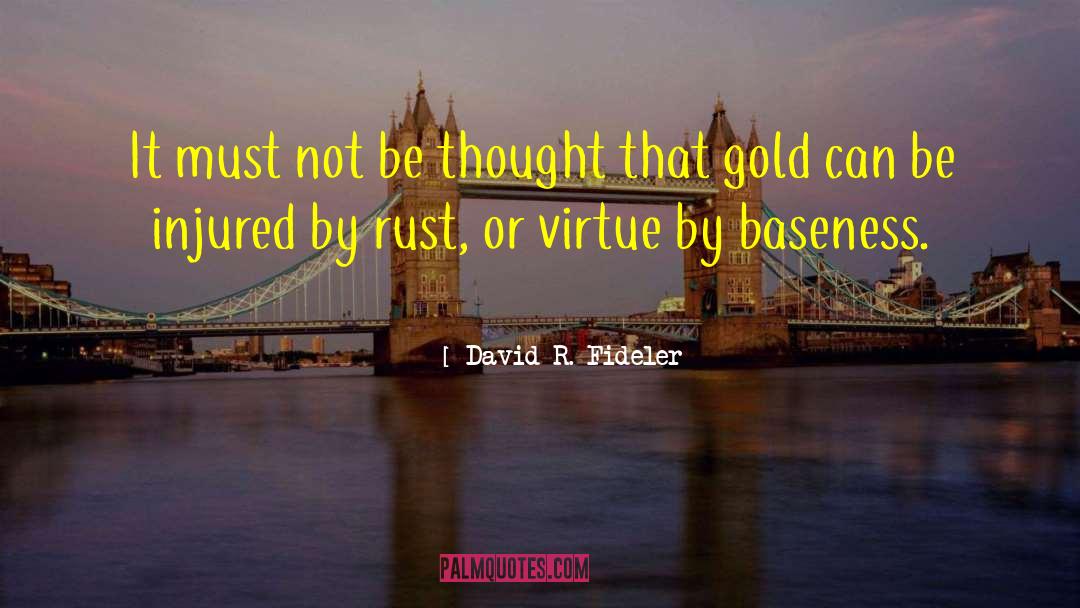 David R. Fideler Quotes: It must not be thought