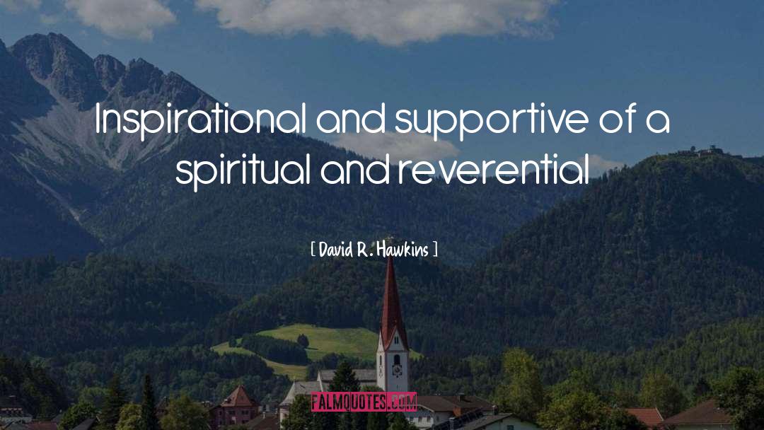 David R. Hawkins Quotes: Inspirational and supportive of a