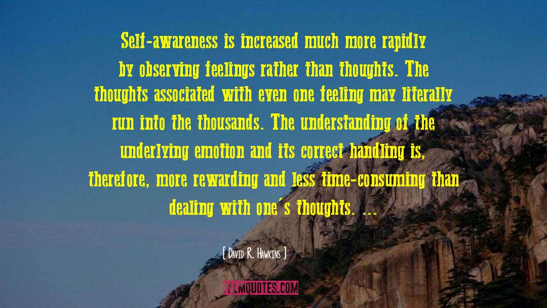 David R. Hawkins Quotes: Self-awareness is increased much more