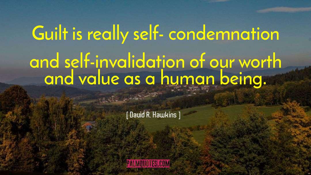 David R. Hawkins Quotes: Guilt is really self- condemnation