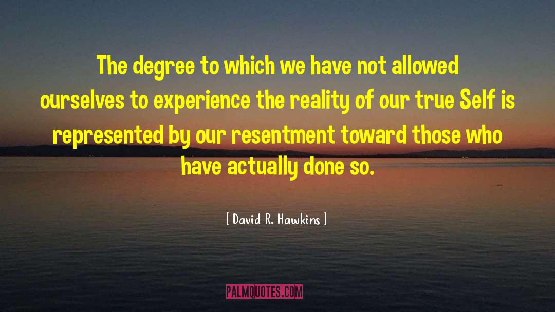 David R. Hawkins Quotes: The degree to which we