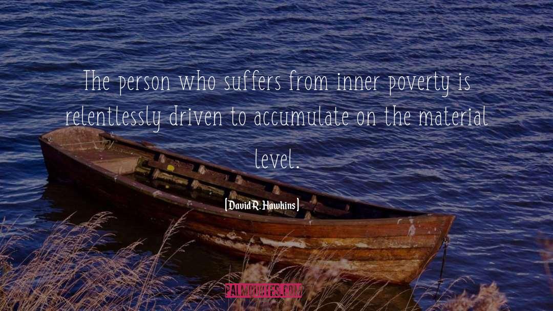 David R. Hawkins Quotes: The person who suffers from