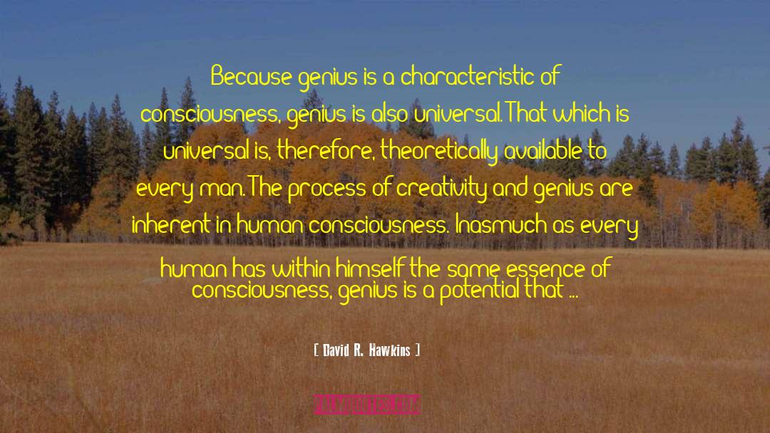 David R. Hawkins Quotes: Because genius is a characteristic