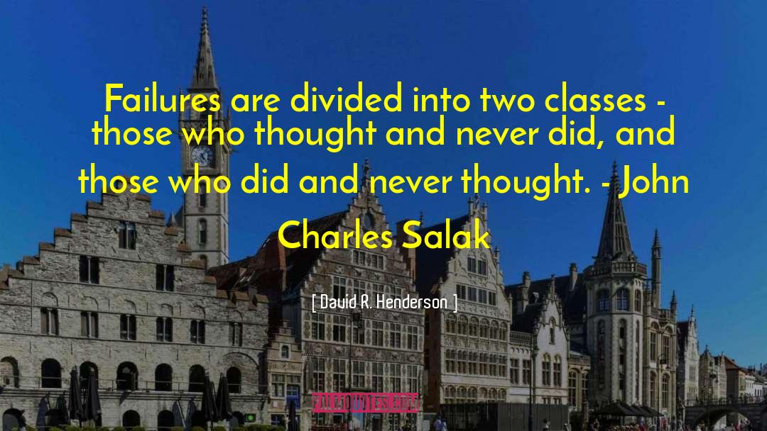 David R. Henderson Quotes: Failures are divided into two