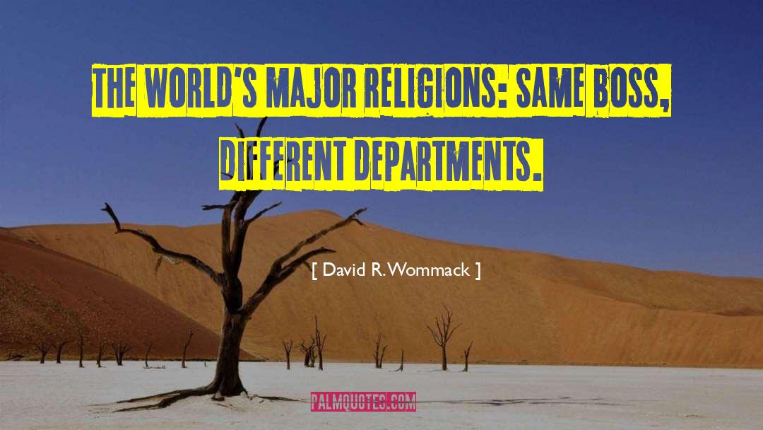 David R. Wommack Quotes: The world's major religions: Same