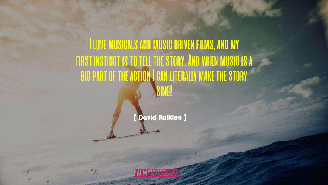 David Raiklen Quotes: I love musicals and music