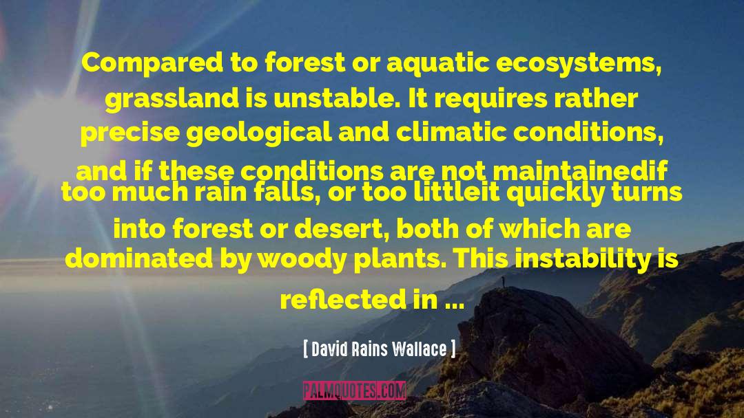 David Rains Wallace Quotes: Compared to forest or aquatic