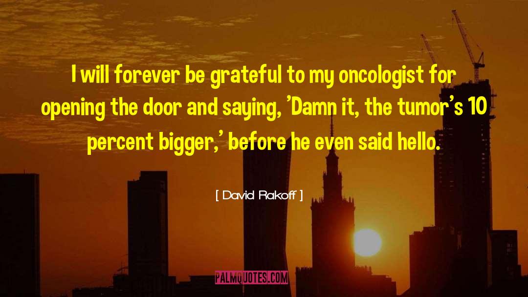 David Rakoff Quotes: I will forever be grateful