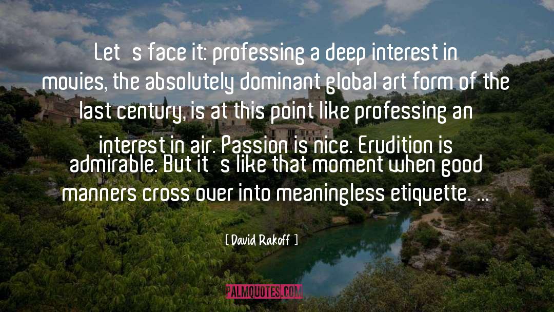 David Rakoff Quotes: Let's face it: professing a