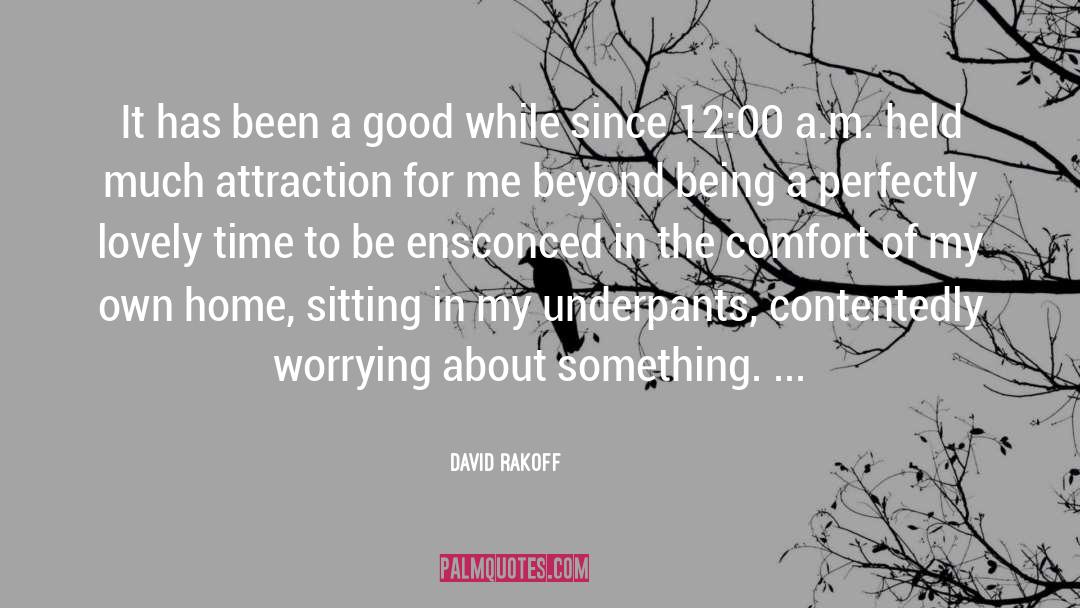 David Rakoff Quotes: It has been a good