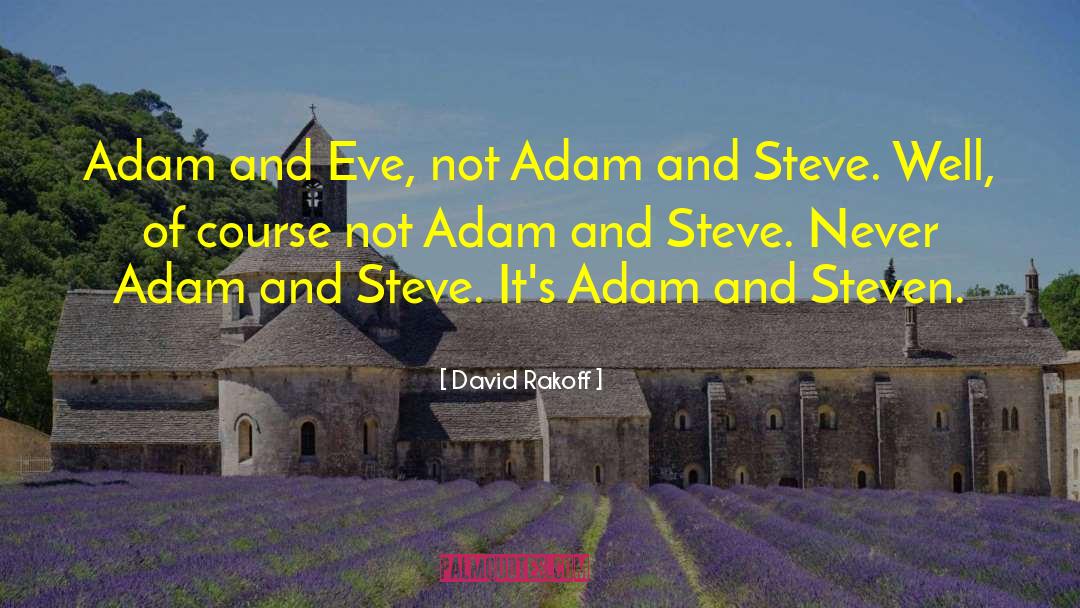 David Rakoff Quotes: Adam and Eve, not Adam