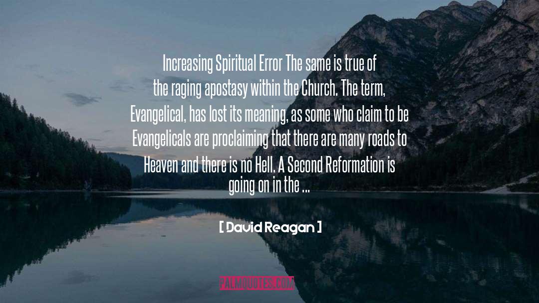 David Reagan Quotes: Increasing Spiritual Error The same
