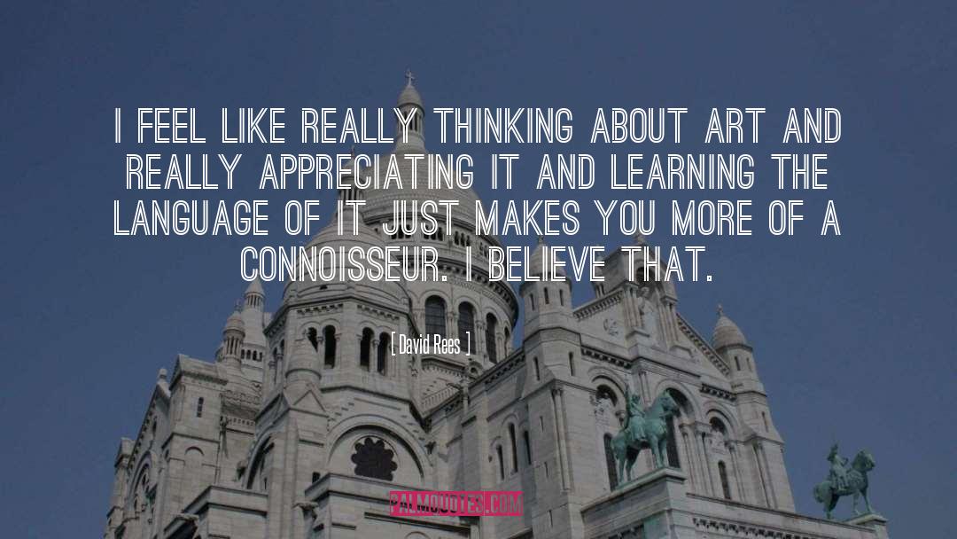 David Rees Quotes: I feel like really thinking