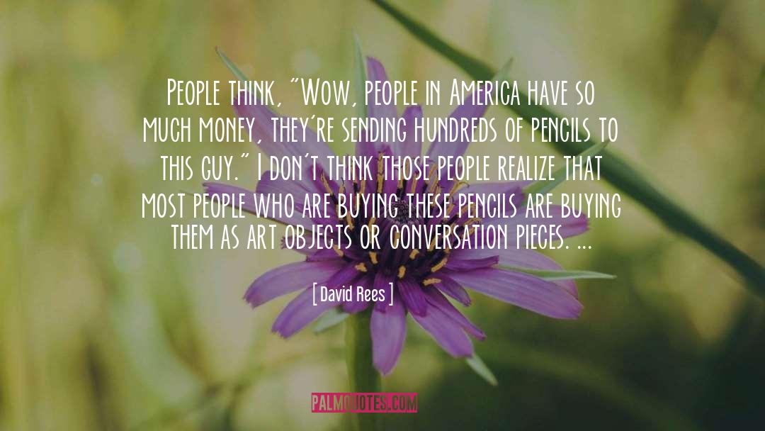 David Rees Quotes: People think, 
