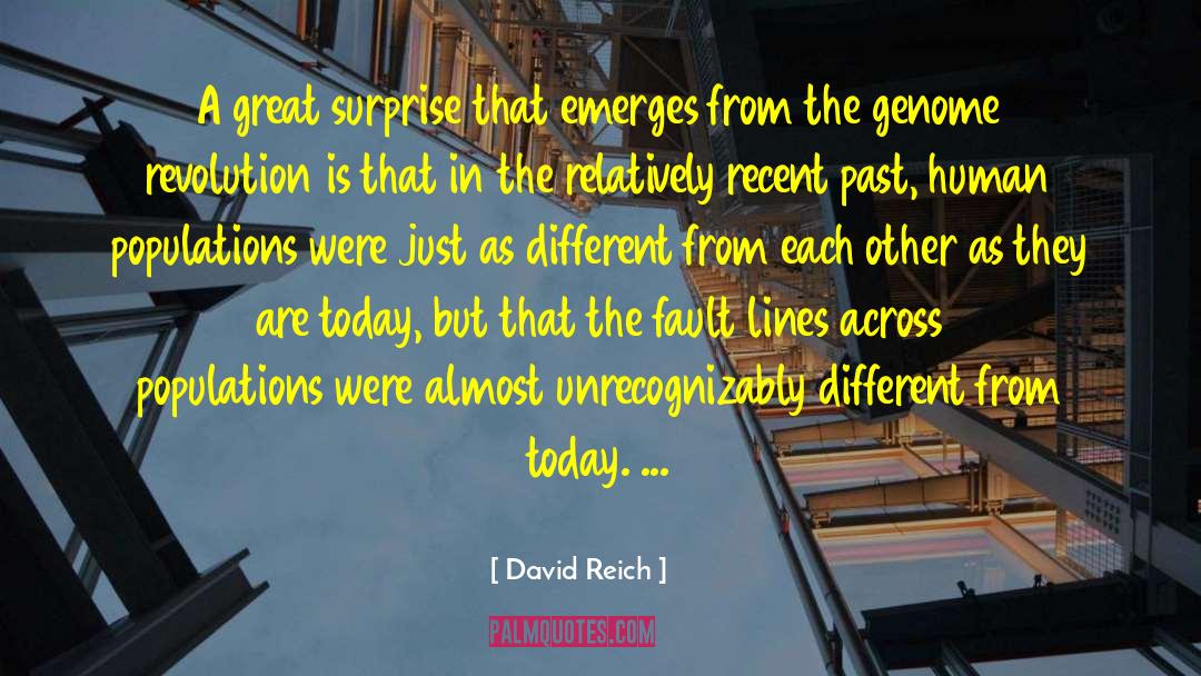 David Reich Quotes: A great surprise that emerges