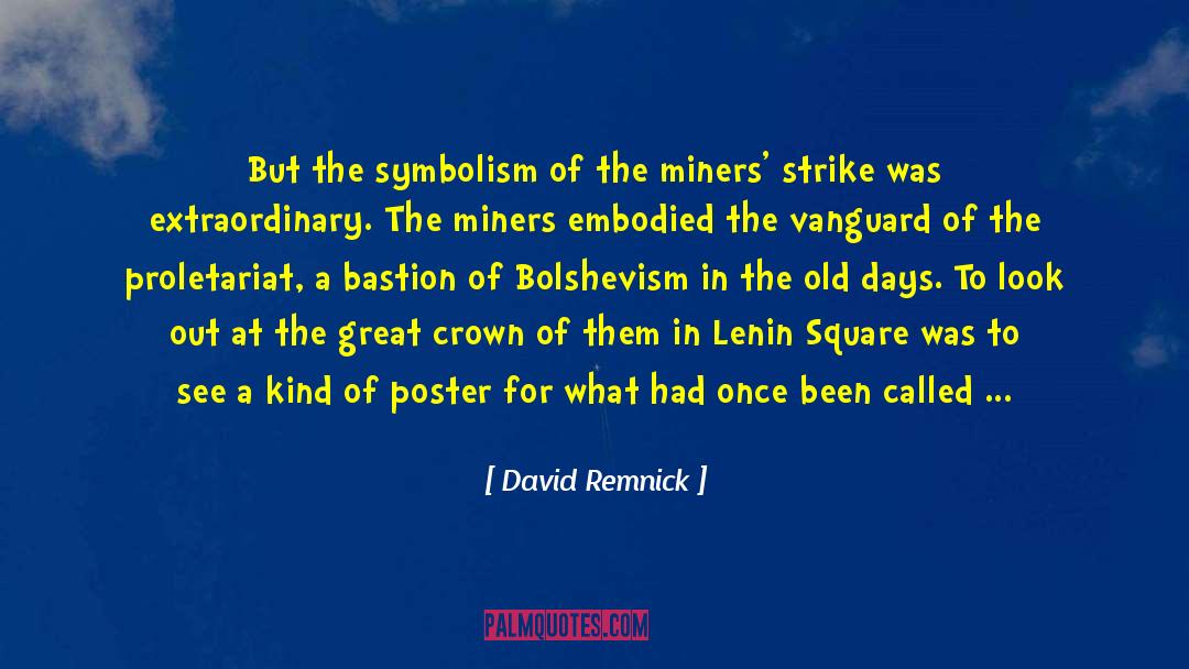 David Remnick Quotes: But the symbolism of the