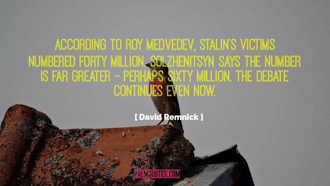 David Remnick Quotes: According to Roy Medvedev, Stalin's