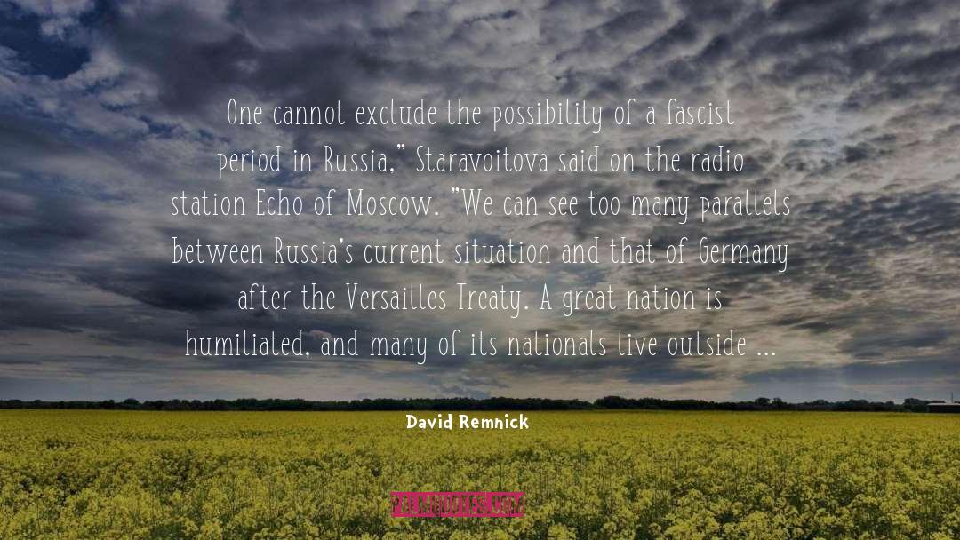 David Remnick Quotes: One cannot exclude the possibility