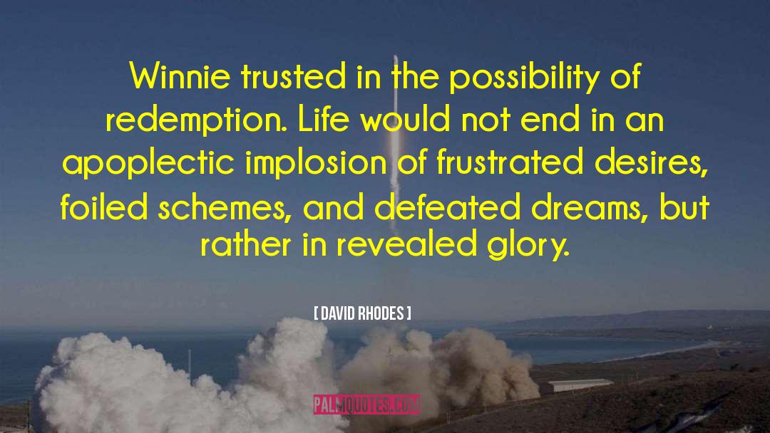 David Rhodes Quotes: Winnie trusted in the possibility