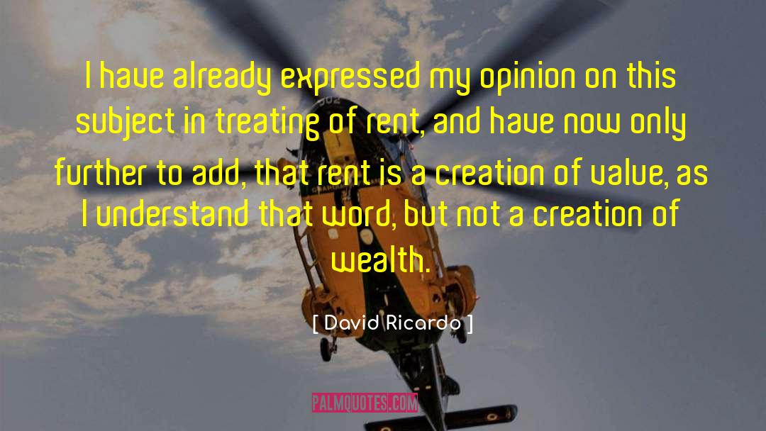 David Ricardo Quotes: I have already expressed my