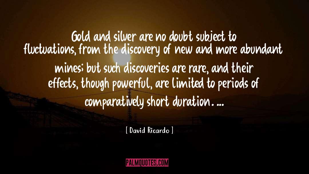 David Ricardo Quotes: Gold and silver are no
