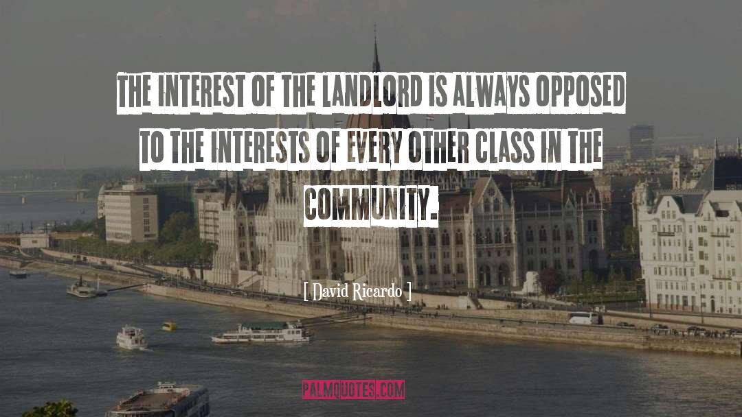 David Ricardo Quotes: The interest of the landlord
