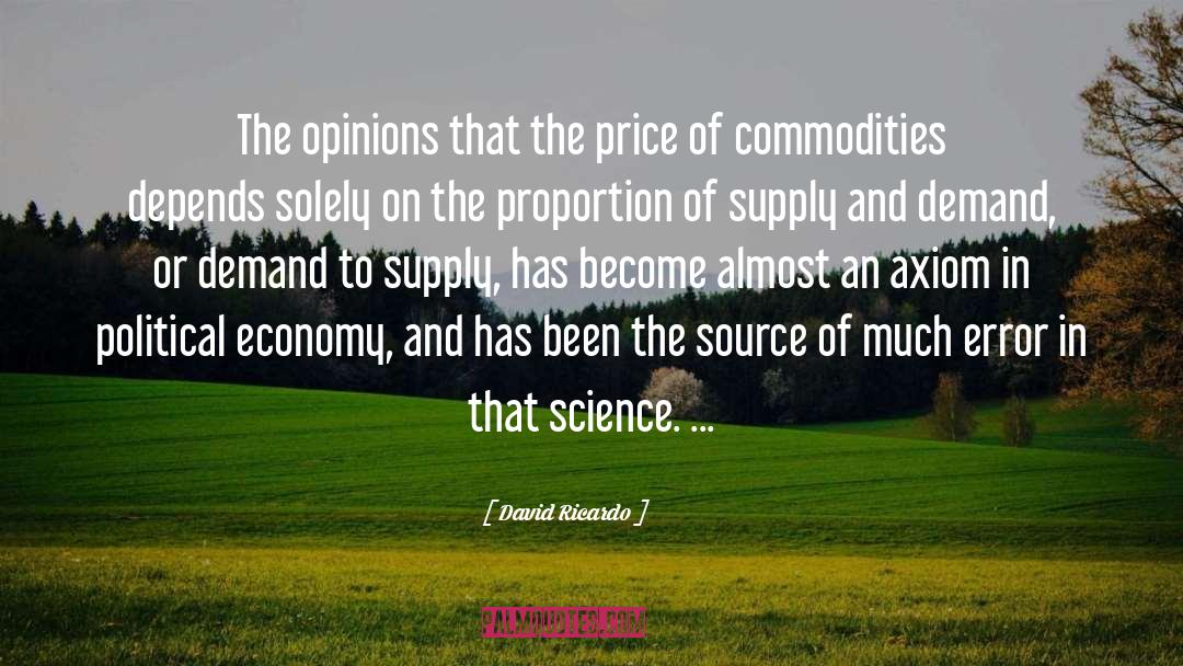 David Ricardo Quotes: The opinions that the price