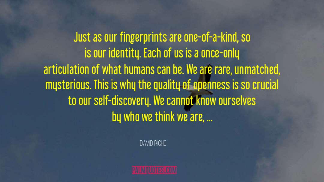 David Richo Quotes: Just as our fingerprints are