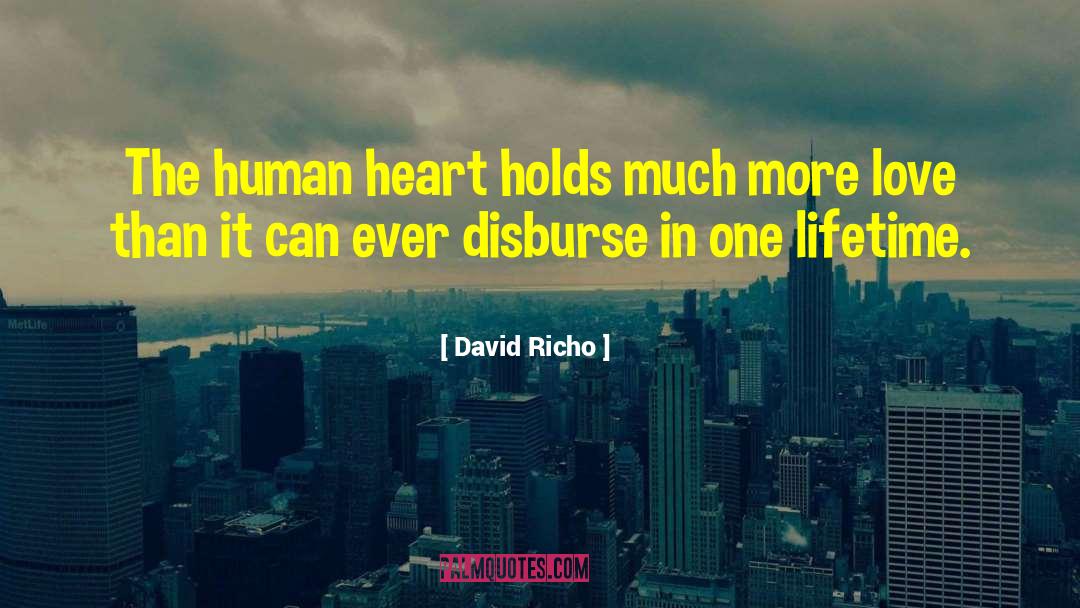 David Richo Quotes: The human heart holds much