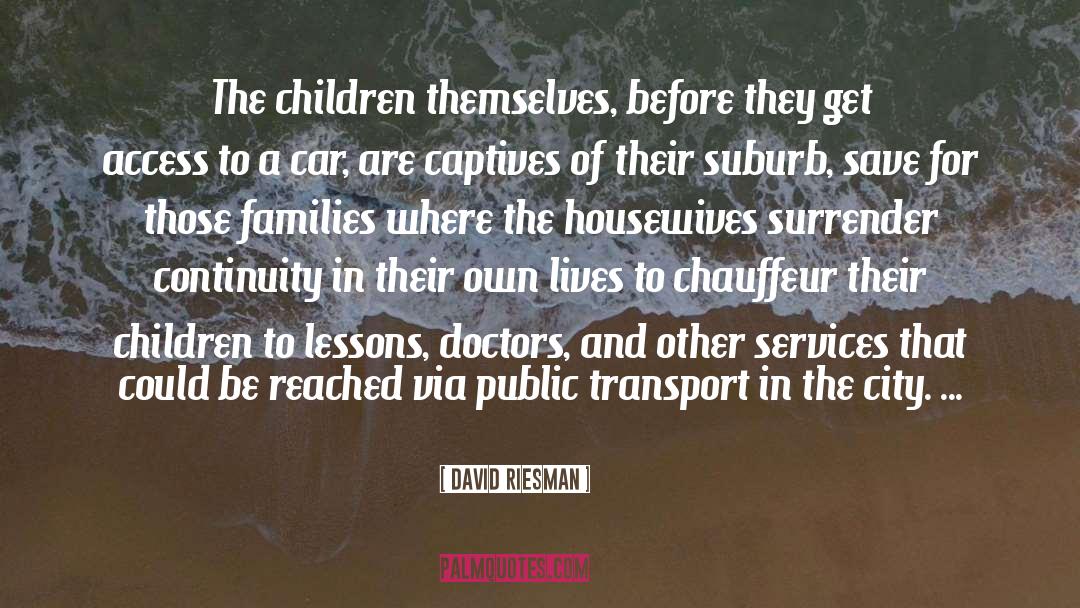 David Riesman Quotes: The children themselves, before they
