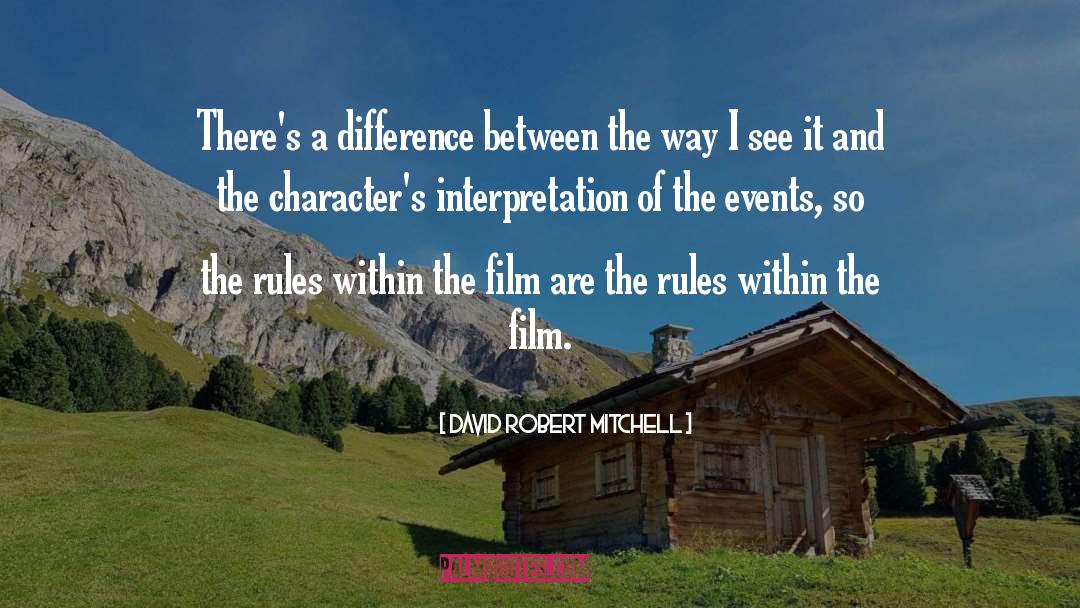David Robert Mitchell Quotes: There's a difference between the