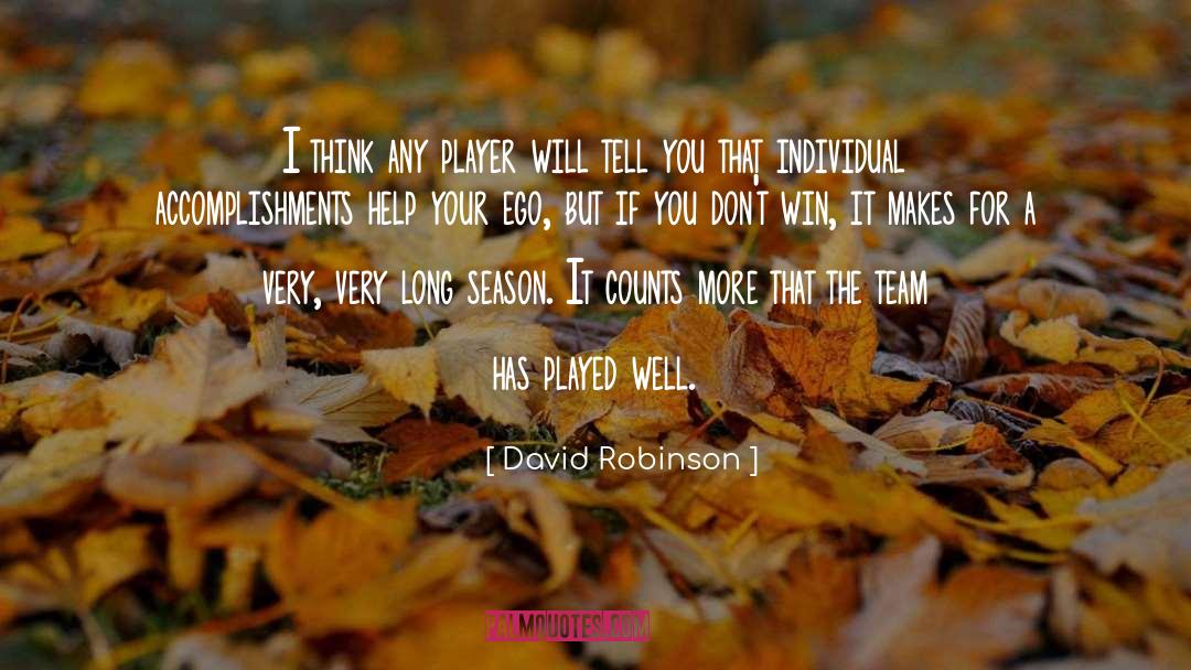 David Robinson Quotes: I think any player will